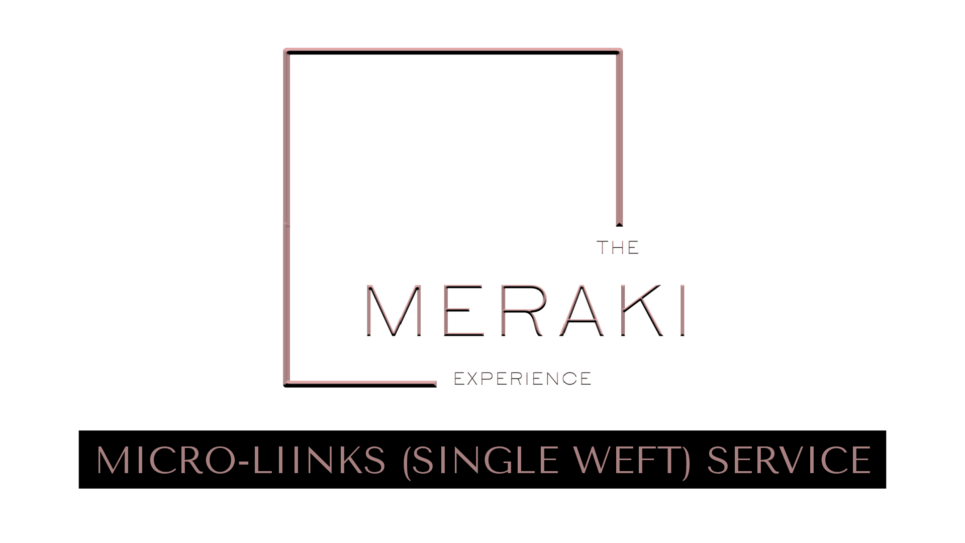 MICRO-LIINKS (SINGLE WEFT) SERVICE