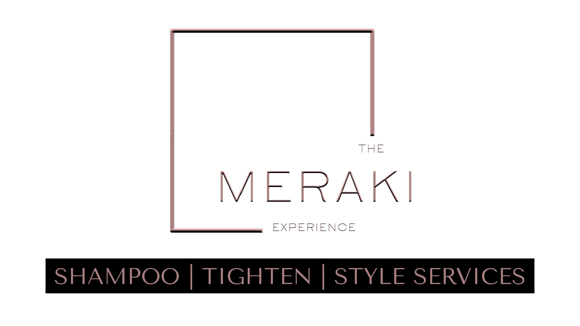 SHAMPOO | TIGHTEN | STYLE SERVICE