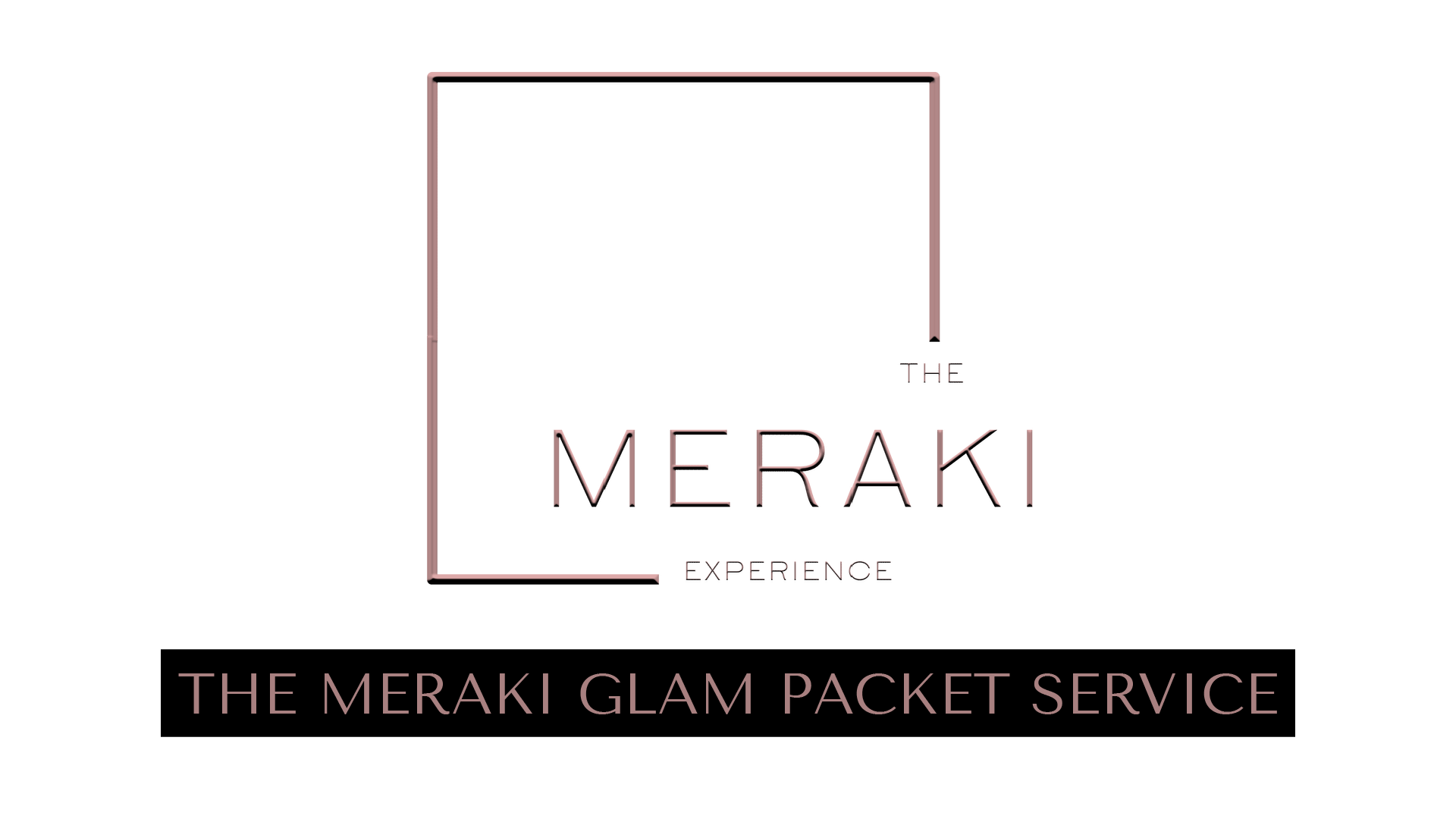 THE MERAKI GLAM PACKET SERVICE